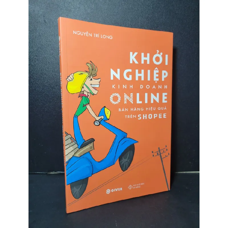 [Sách Cũ SCGR] Khởi nghiệp kinh doanh online bán hàng hiệu quả trên Shopee mới 90% bẩn bìa 2022 Nguyễn Trí Long HCM2205 MARKETING KINH DOANH 681119