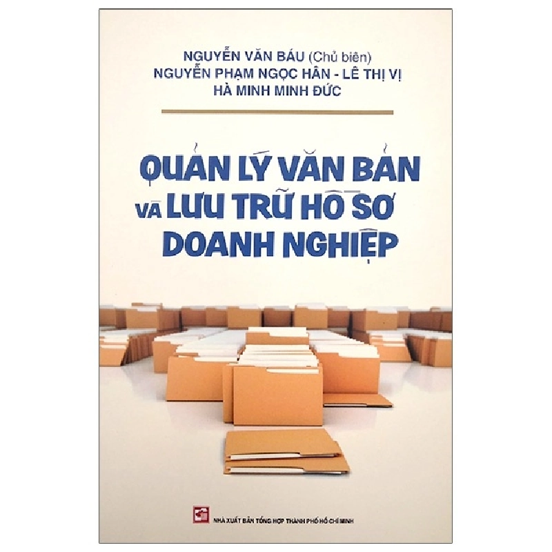 Quản Lý Văn Bản Và Lưu Trữ Hồ Sơ Doanh Nghiệp (2020) - Nguyễn Văn Báu, Ngọc Hân, Minh Đức 743429