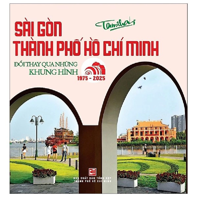 Sài Gòn - Thành Phố Hồ Chí Minh - Đổi Thay Qua Những Khung Hình (1975-2025) (2025) - Tam Thái 699870