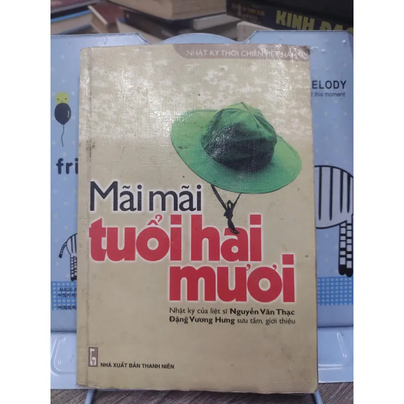 Sách: Mãi Mãi Tuổi 20 - Nhật ký của Liệt sĩ Nguyễn Văn Thạc (A3) 599295