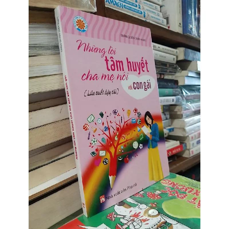 Những lời tâm huyết cha mẹ nói với con gái - Trần Quân biên soạn 553637