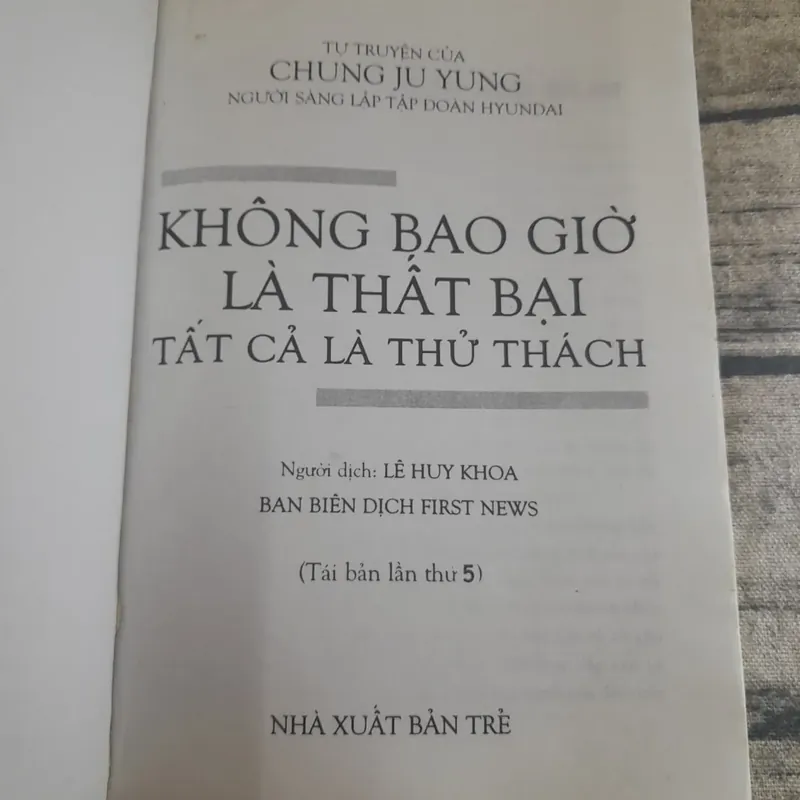 Không bao giờ là thất bại. Tất cả là thử thách. Tự truyện của Chung Ju Yung 590502