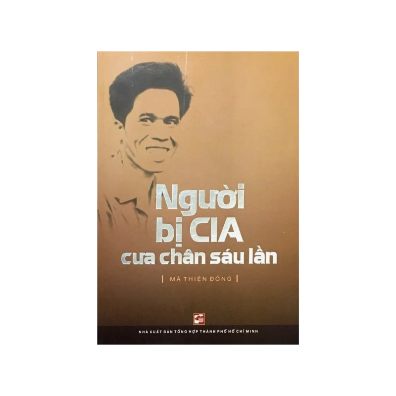 Người bị CIA cưa chan sáu lần - Mã Thiện Đồng 725300