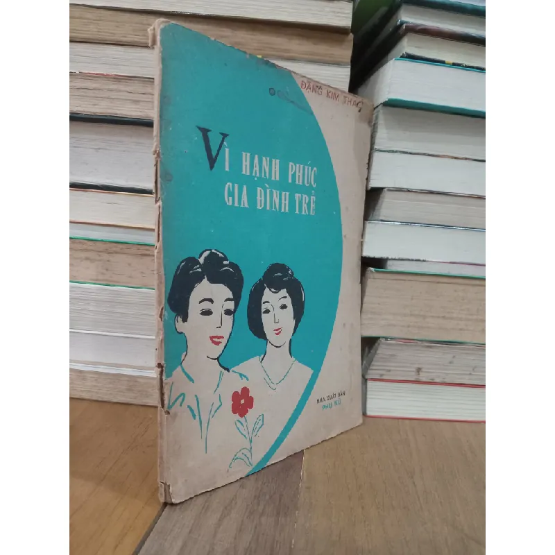 Vì hạnh phúc gia đình trẻ - Đặng Kim Thanh 704303