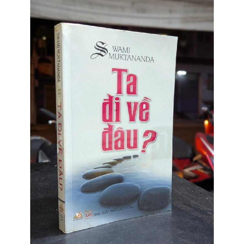 Ta đi về đâu - Swami Muktananda ( nguời dịch Nguyễn Kim Dân ) 449948