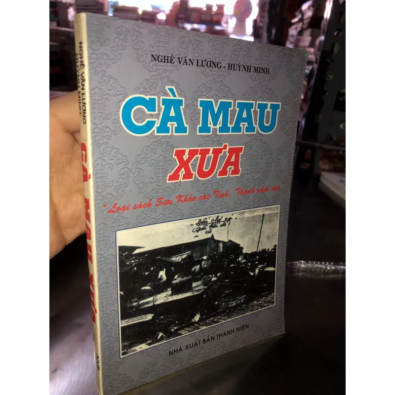 Cà Mau xưa - Nghê Văn Lương - Huỳnh Minh 1042928