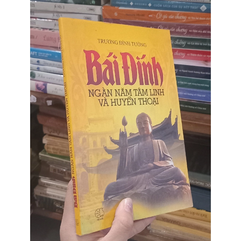 Bái Đính ngàn năm tâm linh và huyền thoại - Trương Đình Tưởng 386473