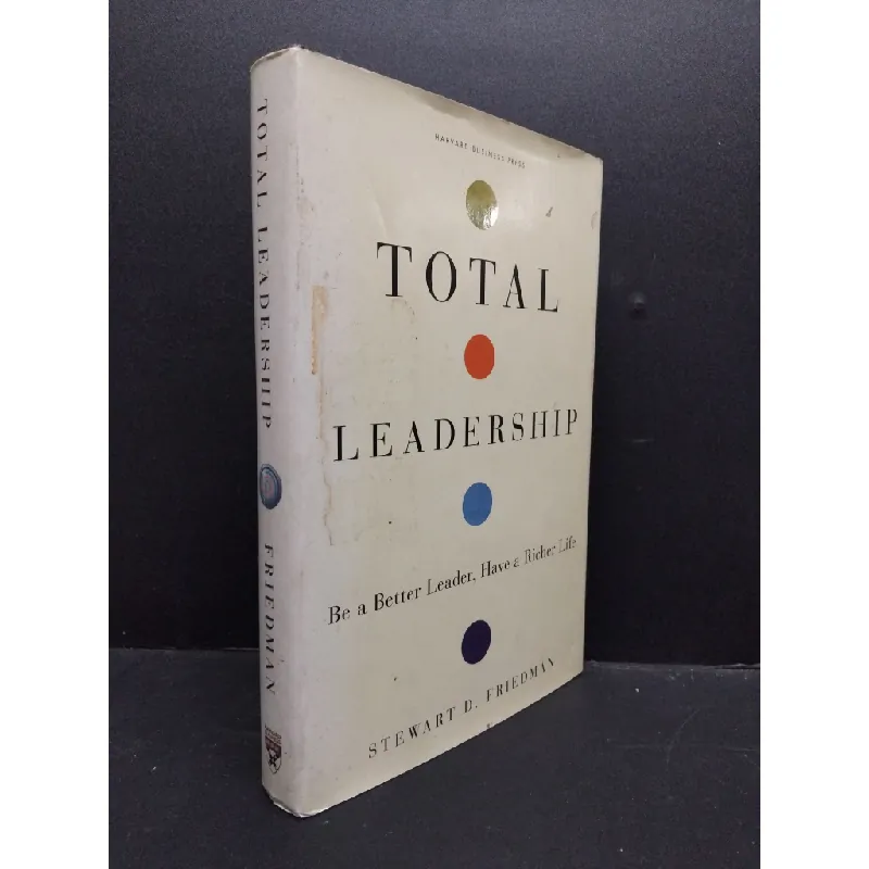 [Sách Cũ SCGR] Total leadership Stewart D. Friedman mới 80% bẩn bìa bìa cứng HCM0806 quản trị 676882