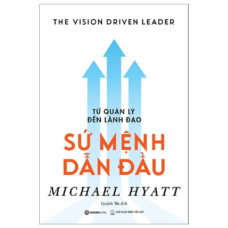 Từ Quản Lý Đến Lãnh Đạo - Sứ Mệnh Dẫn Đầu - Michael Hyatt 114275