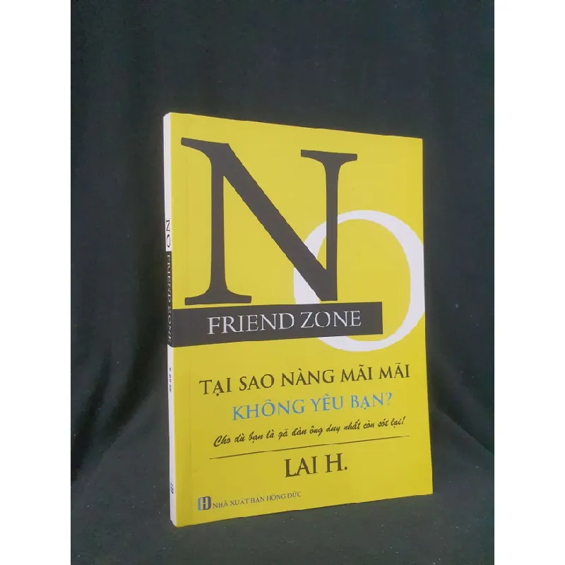[Sách Cũ SCGR] No Friendzone Tại sao nàng msix msix không yêu bạn cho dù bạn là người đàn ông duy nhất mới 90% 2021 -HCM205 LAI H SÁCH KỸ NĂNG 679480