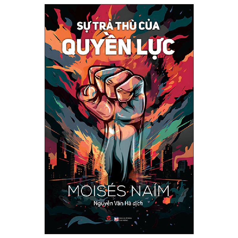 Sự Trả Thù Của Quyền Lực - Moisés Naím 293885