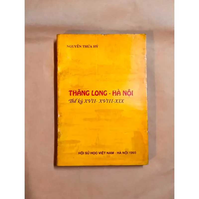 THĂNG LONG - HÀ NỘI THẾ KỶ XVII - XVIII - XIX - Nguyễn Thừa Hỷ 993833