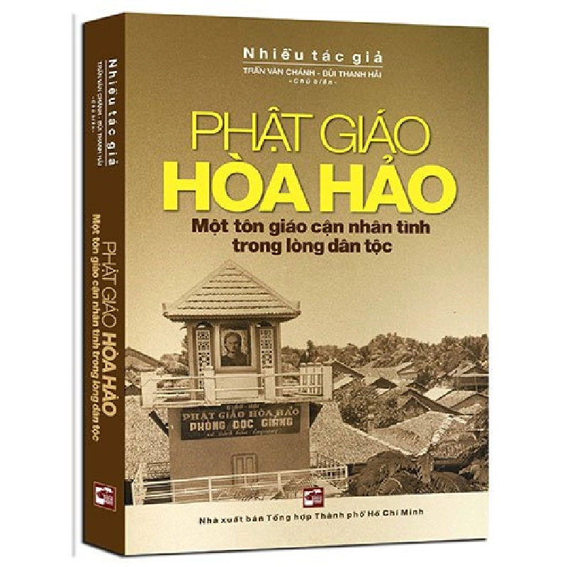 Phật giáo hòa hảo - Một tôn giáo cận nhân tình trong lòng dân tộc mới 100% Nhiều tác giả 2017 HCM.PO 149148