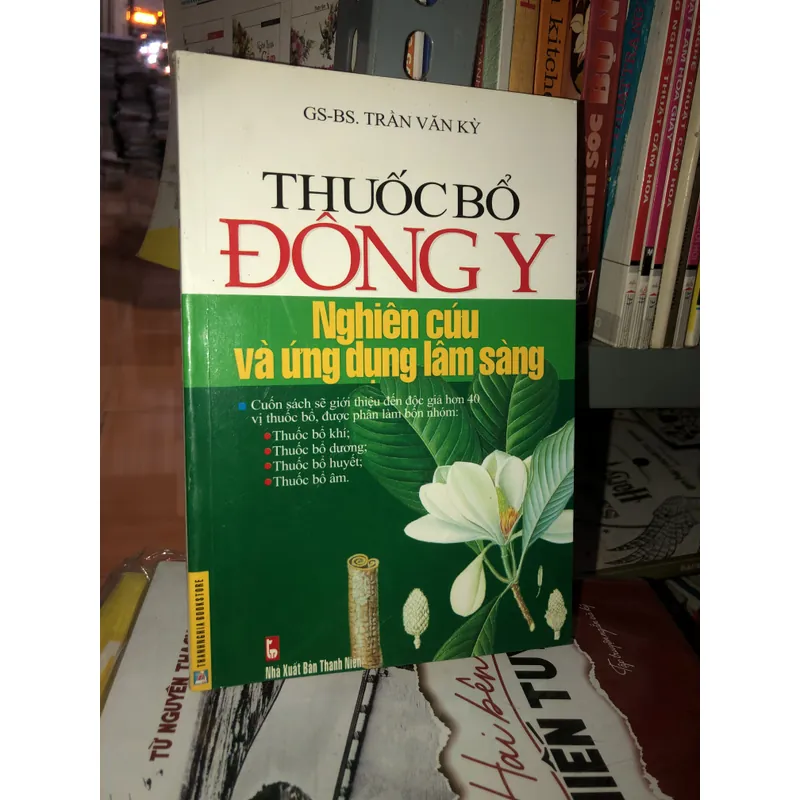 Thuốc bổ Đông y - Nghiên cứu và ứng dụng - GS. BS. Trần Văn Kỳ 674126