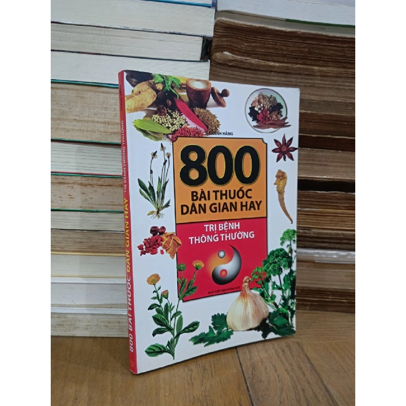 800 Bài thuốc dân gian hay trị bệnh thông thường - Thanh Hằng 934499