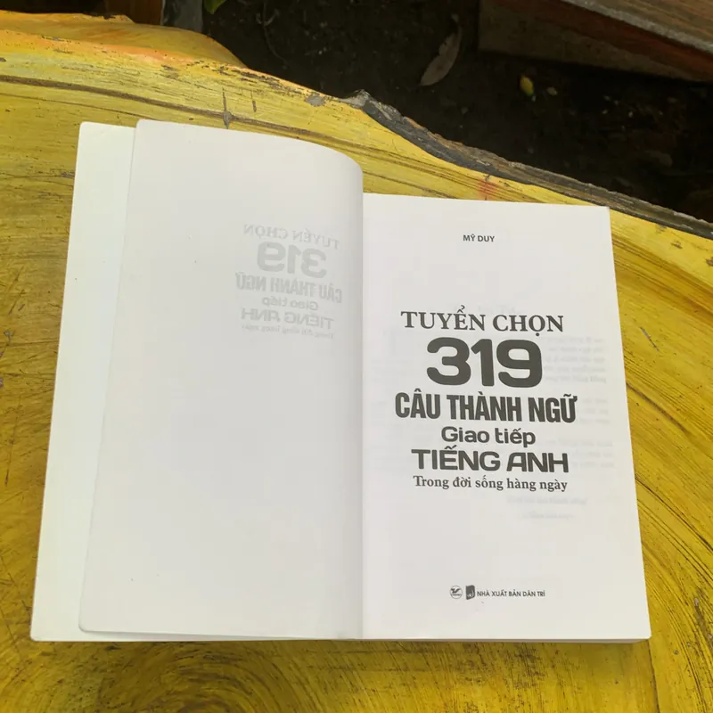 TUYỂN CHỌN 319 CÂU THÀNH NGỮ GIAO TIẾP TIẾNG ANH TRONG ĐỜI SỐNG HÀNG NGÀY- MỸ DUY 737227