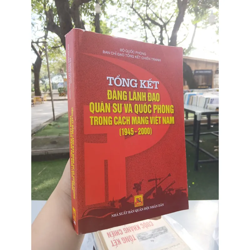TỔNG KẾT ĐẢNG LÃNH ĐẠO QUÂN SỰ VÀ QUỐC PHÒNG TRONG CÁCH MẠNG VIỆT NAM (1945 - 2000) 731500