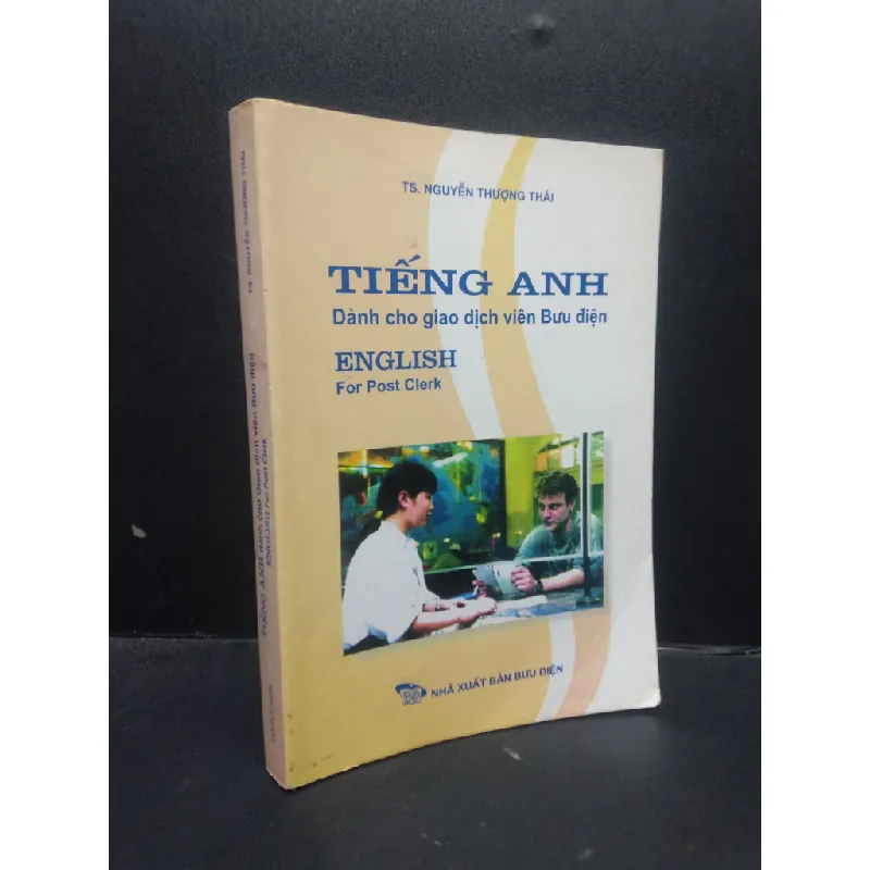 [Sách Cũ SCGR] Tiếng Anh dành cho giao dịch viên bưu điện TS. Nguyễn Thượng Thái năm 2008 mới 70% ố vàng HCM1504 ngoại ngữ 677062