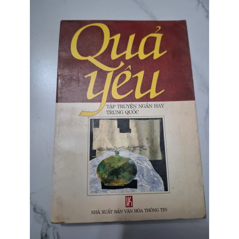Quả yêu: Tập truyện ngắn hay Trung Quốc - (Tuyển tập) - Tuyển tập truyện ngắn 622648