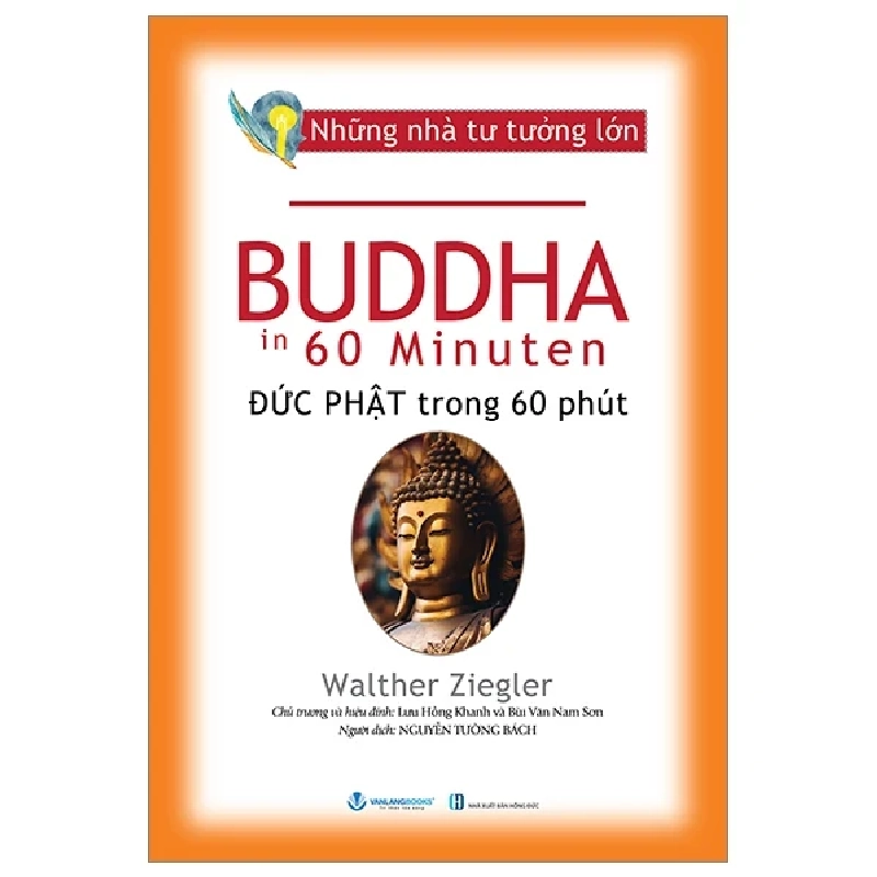 Những Nhà Tư Tưởng Lớn - Đức Phật Trong 60 Phút - Walther Ziegler (Mới 100%) Triết học, Văn Lang Books - SÁCH ĐẠI HỌC 484999