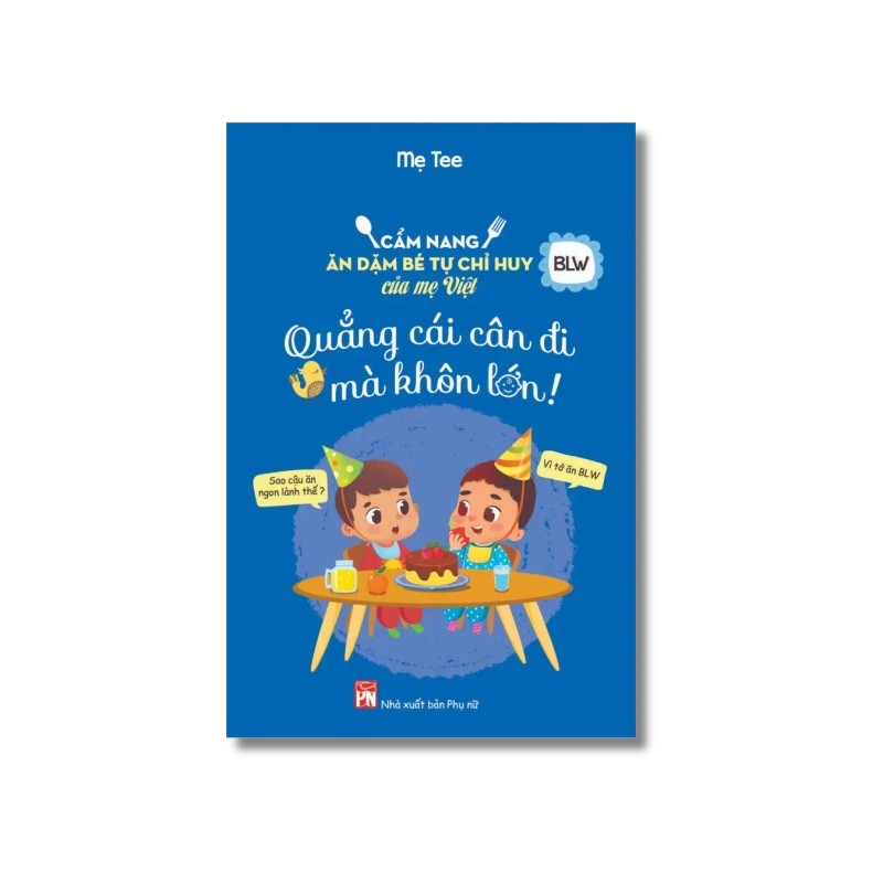Cẩm nang ăn dặm bé tự chỉ huy - Quẳng cái cân đi mà khôn lớn - Me Tee ; Trương Thùy Chi Vanvosach 725094