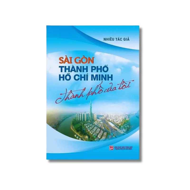 Sài Gòn - Thành Phố Hồ Chí Minh - Thành phố của tôi - Nhiều tác giả 725573