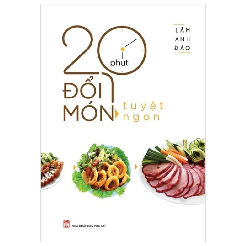 20 Phút Đổi Món Tuyệt Ngon - Lâm Anh Đào 281092