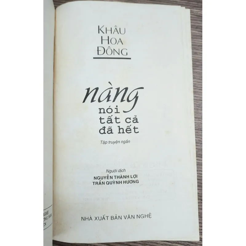 Truyện ngắn của Khâu Hoa Đông: NÀNG NÓI TẤT CẢ ĐÃ HẾT (548 trang) 1010498