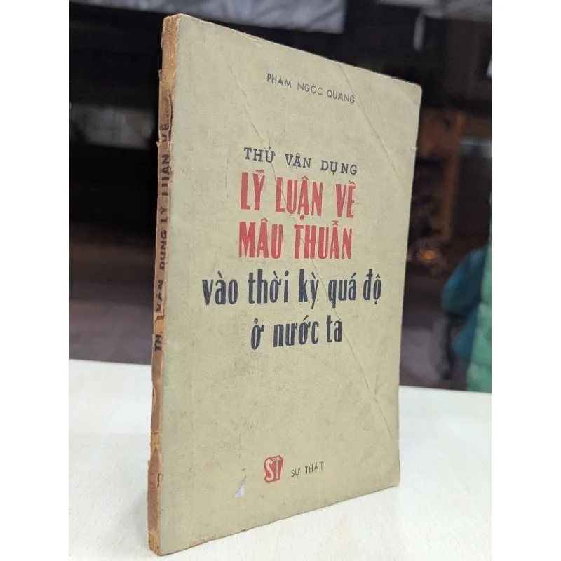 Thử vận dụng về lý luận mâu thuẫn vào thời kỳ quá độ nước ta - Phạm Ngọc Quang 696064