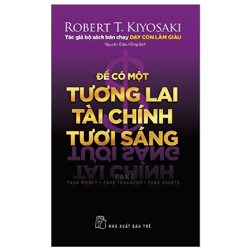 Để Có Một Tương Lai Tài Chính Tươi Sáng - Robert T. Kiyosaki Mới 100% HCM.PO 134536