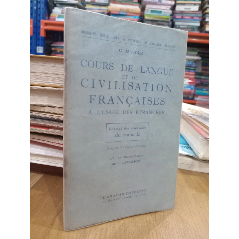 Cours de langue et de civilisation Francaises-A l'usage des étrangers: Corrigé des Exercices du tome II 533752