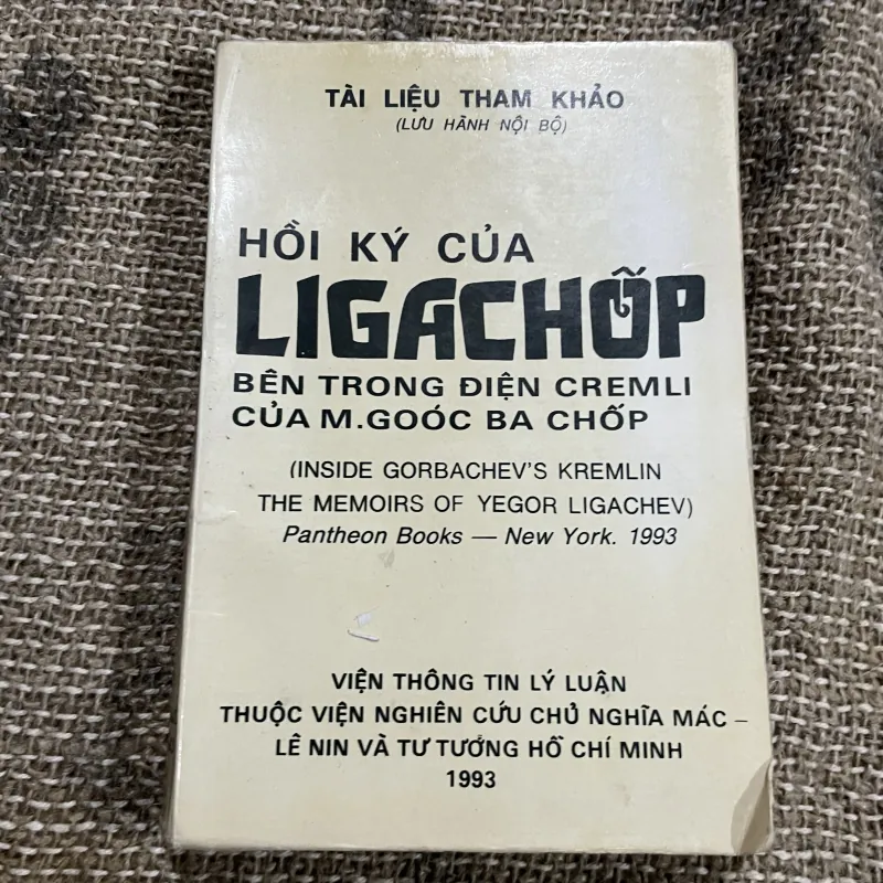 HỒI KÝ CỦA LIGACHUP BÊN TRONG ĐIỆN CREMLI CỦA M.GORBACHOV  1030006