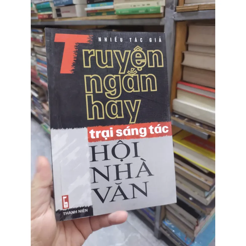 Sách: Truyện ngắn hay trại sáng tác Hội Nhà Văn (B1) 717552