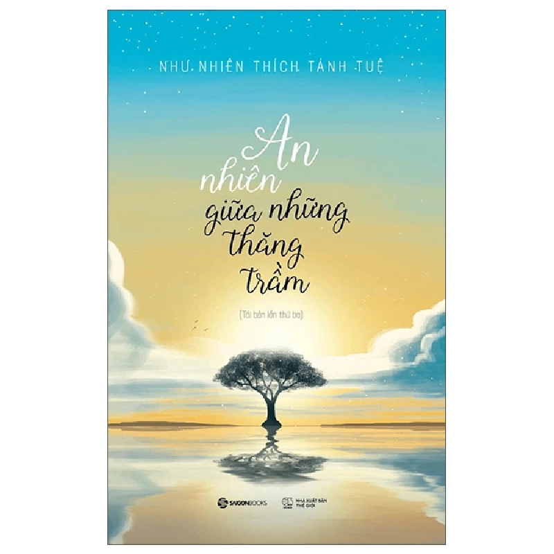 An nhiên giữa những thăng trầm - TB lần 4_120K - Như Nhiên Thích Tánh Tuệ - 2022 - Saigonbooks 777473