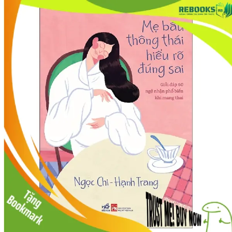 (TẶNG BOOKMARK) Mẹ bầu thông thái hiểu rõ đúng sai - Ngọc Chi - Hạnh Trang - 2025 - Làm cha mẹ 947725