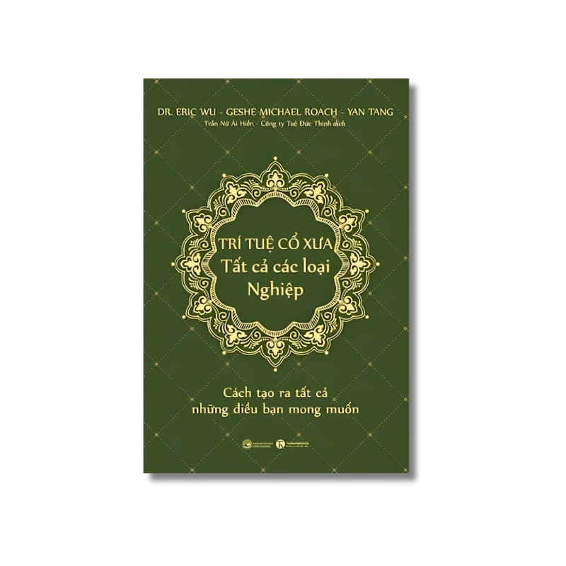 Trí tuệ cổ xưa - Tất cả các loại nghiệp - Eric Wu ; Geshe Michael Roach ; Yan Tang 725022