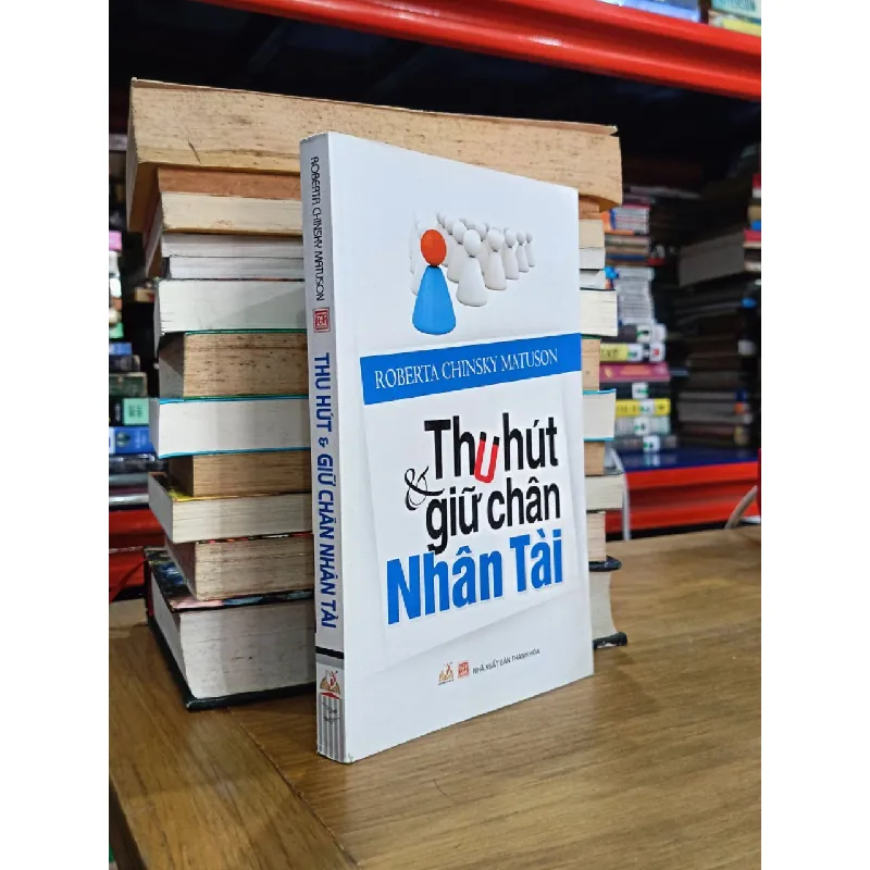 Thu hút & giữ chân nhân tài - Roberta Chinsky Matuson (Nguyễn Tư Thắng dịch) 583411