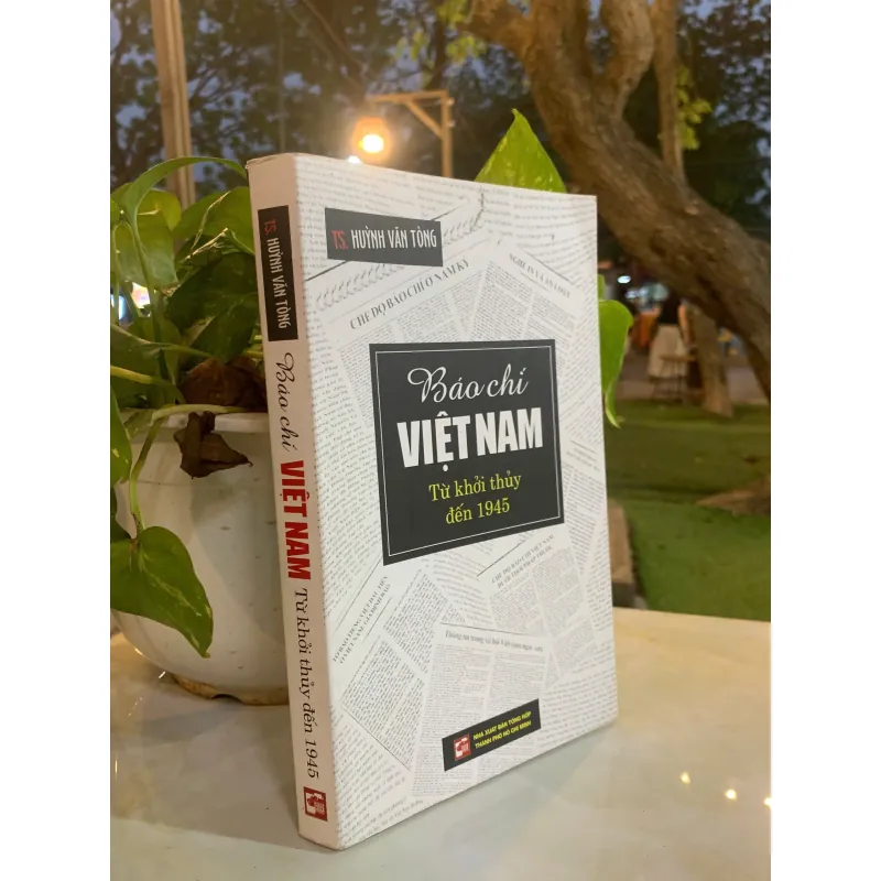 BÁO CHÍ VIỆT NAM TỪ KHỞI THỦY ĐẾN 1945 - TS. HUỲNH VĂN TÒNG 1029620