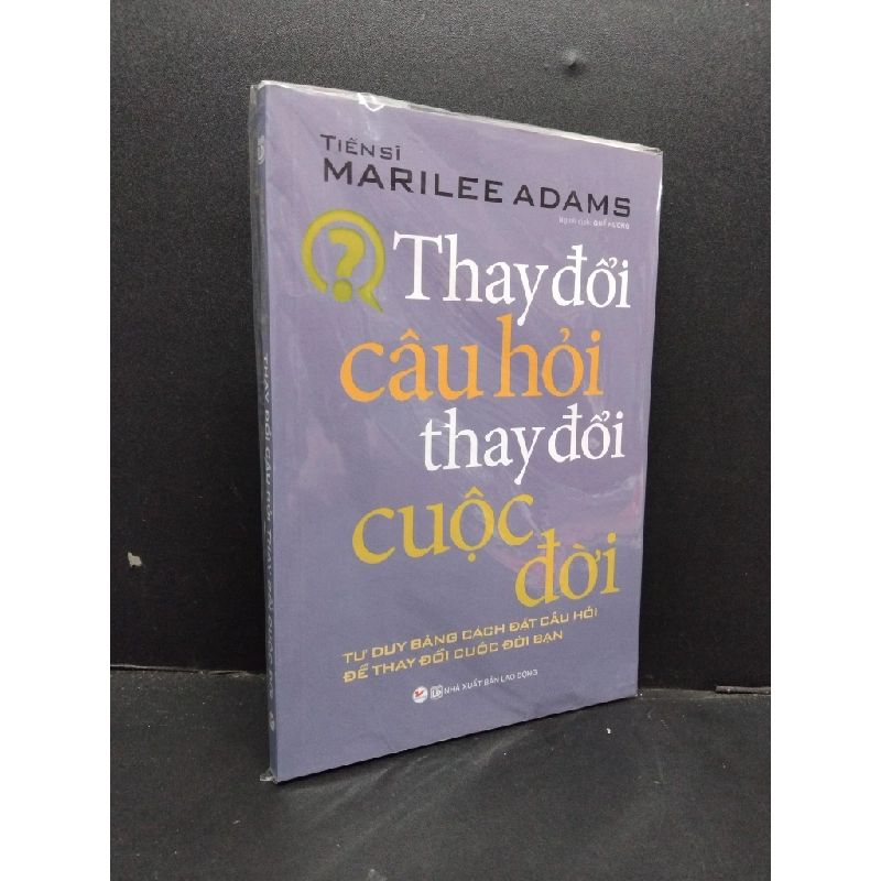 Thay đổi câu hỏi thay đổi cuộc đời mới 100% HCM1209 TS. Marileeadams KỸ NĂNG 339922