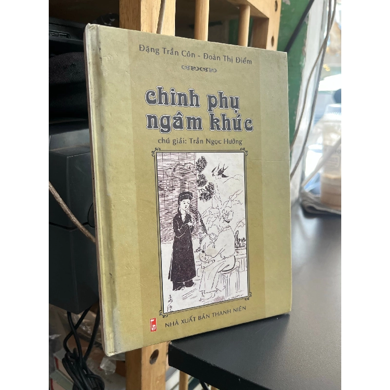 Chinh phụ ngâm khúc - Đặng Trần Côn - Đoàn Thị Điểm - Lý Thái Thuận diễn giải văn xuôi 326713