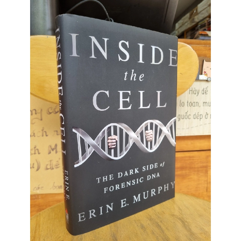 INSIDE THE CELL : THE DARK SIDE OF FORENSIC DNA - ERIN E. MURPHY 120636