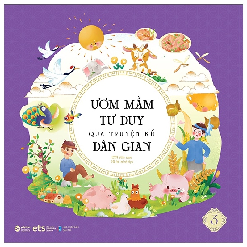 Ươm Mầm Tư Duy Qua Truyện Kể Dân Gian - Tập 3 - Nhóm Biên Soạn ETS, Quỳnh Rùa 288184