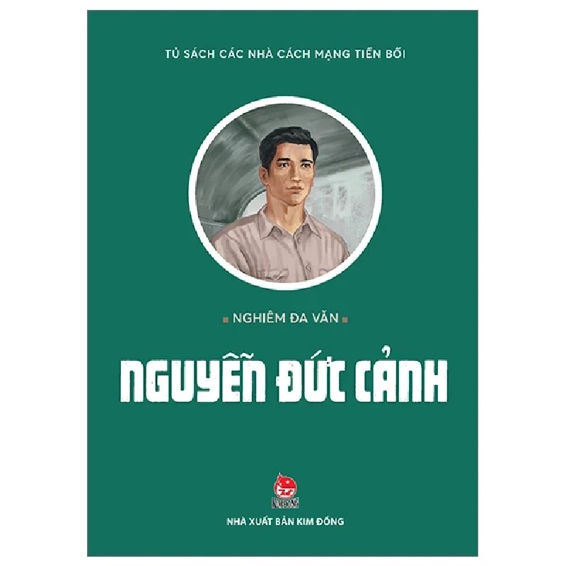 Tủ Sách Các Nhà Cách Mạng Tiền Bối - Nguyễn Đức Cảnh - Nghiêm Đa Văn 188068