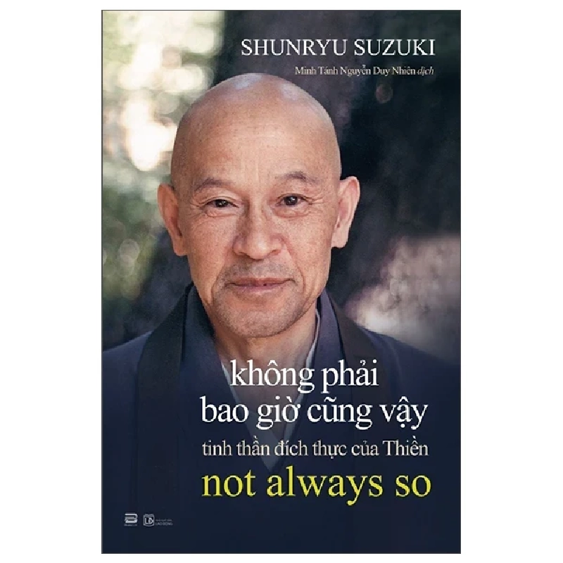 Không Phải Bao Giờ Cũng Vậy - Tinh Thần Đích Thực Của Thiền - Not Always So (2025) - Shunryu Suzuki 739912