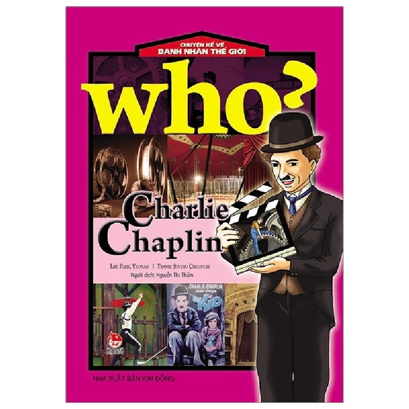 Who? Chuyện Kể Về Danh Nhân Thế Giới - Charlie Chaplin - ChungBe Studios, Park Yeonah (Mới 100%) Kiến thức bách khoa, NXB Kim Đồng - SÁCH ĐẠI HỌC 480514