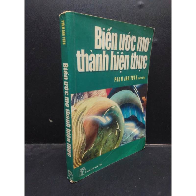 [Phiên Chợ Sách Cũ] Biến ước mơ thành hiện thực - Phạm Anh Tuấn 2004 2303 418988