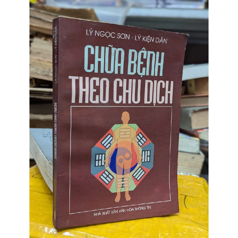 CHỮA BỆNH THEO CHU DỊCH - LÝ NGỌC SƠN - LÝ KIỆN DÂN 120170