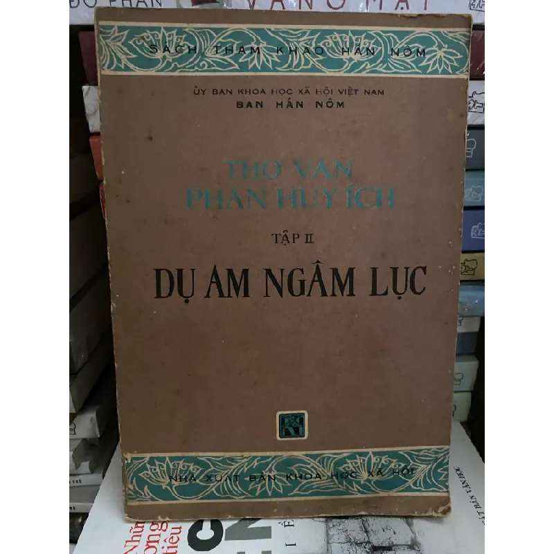 Thơ Văn Phan Huy Ích - Tập 2- Dụ Am Ngâm Lục -NXB Khoa Học XH -Sách Tham Khảo Hán Nôm - Năm xb 1978 - Sách còn tốt STB1128 Blogmeo 27525 584977