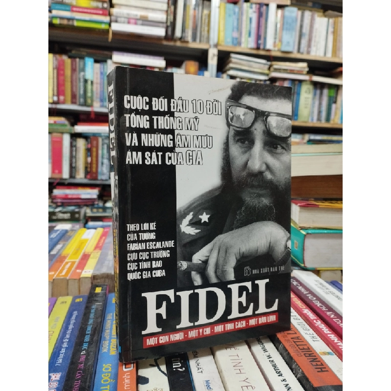 Fidel Cuộc đối đầu 10 đời Tổng thống Mỹ và những âm mưu ám sát của CIA 128688