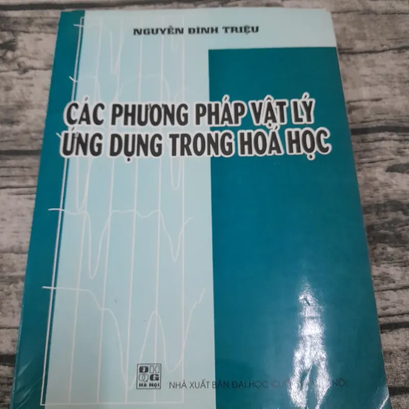Các phương pháp vật lý ứng dụng trong hóa hoc. TG Tiến sỹ Nguyễn Đình Triệu 738854